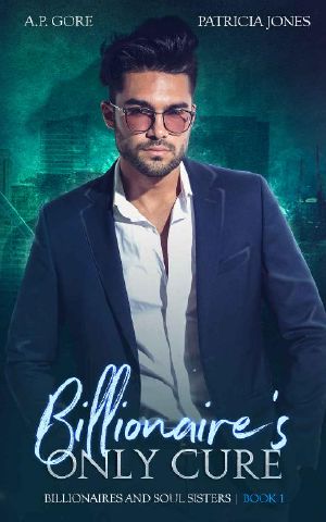 [Billionaires and Soul Sisters 01] • Billionaire's Only Cure · Sweet Billionaire Romance (Billionaires and Soul Sisters Book 1)